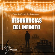 Cover-Bild zum Titel 'Resonancias del infinito: voces entre dimensiones' von 'Claudio Cedric Jost Alemán'