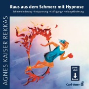 Cover-Bild zum Titel 'Raus aus dem Schmerz mit Hypnose' von 'Agnes Kaiser Rekkas'