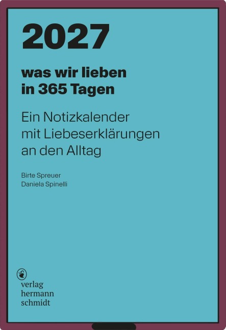 was wir lieben: in 365 Tagen - Daniela Spinelli, Birte Spreuer