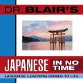 Dr. Blair's Japanese in No Time: The Revolutionary New Language Instruction Method That's Proven to Work! - Robert Blair