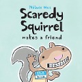Scaredy Squirrel Makes a Friend - Mélanie Watt