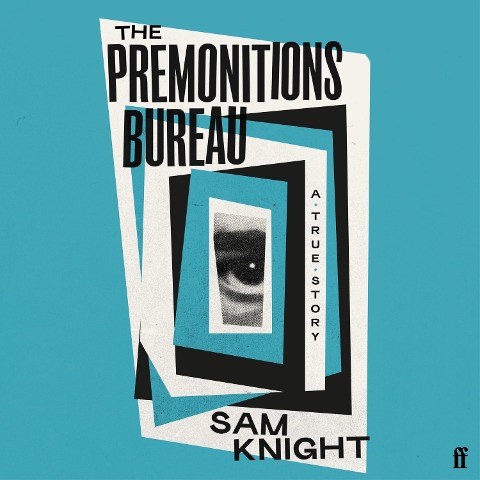 The Premonitions Bureau - Sam Knight