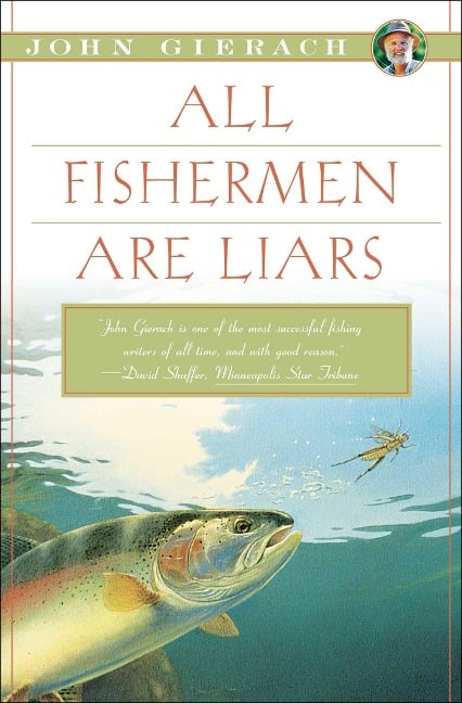 All Fishermen Are Liars - John Gierach