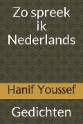 Cover-Bild zum Titel 'Zo spreek ik Nederlands: Gedichten' von 'Hanif Youssef'