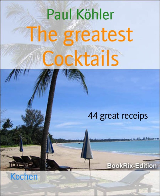 The greatest Cocktails - Paul Köhler