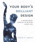 Cover-Bild zum Titel 'Your Body's Brilliant Design' von 'Karen M Gabler'