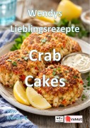 Cover-Bild zum Titel 'Wendys Lieblingsrezepte - Crab Cakes' von 'Wendy G.'