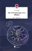 Der Zeitbändiger von Thetis. Life is a Story - story.one - Vivien Petri