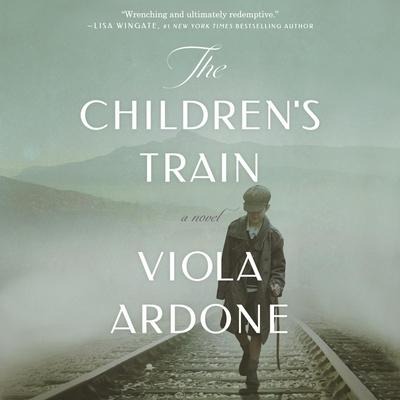 The Children's Train Lib/E - Viola Ardone