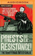 Priests de la Resistance!: The Loose Canons Who Fought Fascism in the Twentieth Century - Fergus Butler-Gallie