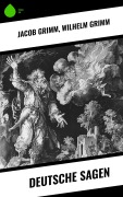 Cover-Bild zum Titel 'Deutsche Sagen' von 'Jacob Grimm, Wilhelm Grimm'