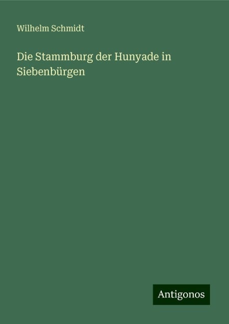 Die Stammburg der Hunyade in Siebenbürgen - Wilhelm Schmidt