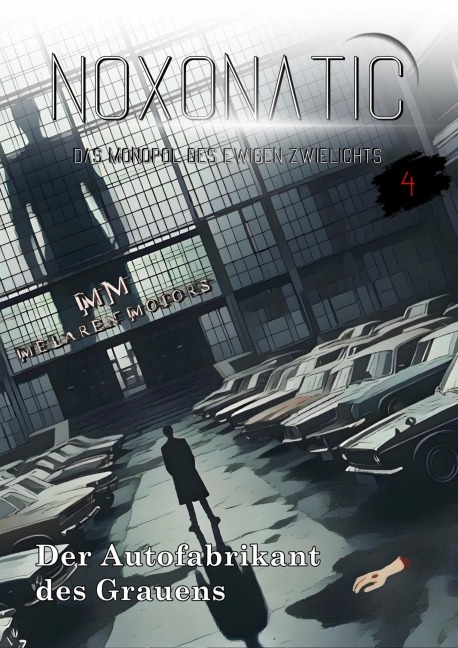 Band 4 - Der Autofabrikant des Grauens - Noxonatic Das Monopol des ewigen Zwielichts