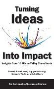 Cover-Bild zum Titel 'Turning Ideas Into Impact: Insights from 16 Silicon Valley Consultants' von 'Russell Brand, Hong Nguyen-Phuong, Kimberly Wiefling'