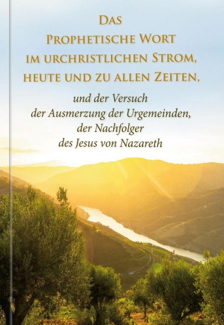 Das Prophetische Wort im urchristlichen Strom, heute und zu allen Zeiten - - Dieter Potzel