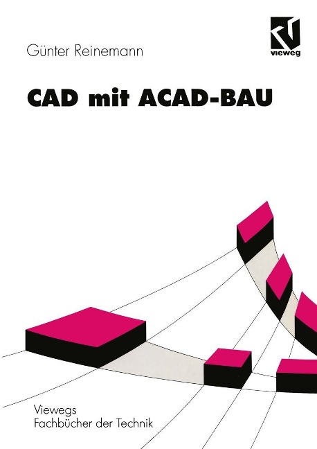 CAD mit ACAD-BAU - Günter Reinemann, Uwe Galow, Holger Düvel, Thomas Enke, Gunter Schmidt