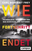 Cover-Bild zum Titel 'Wie Fortschritt endet' von 'Carl Benedikt Frey'