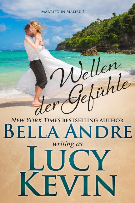 Wellen der Gefühle (Married in Malibu 1) - Bella Andre, Lucy Kevin