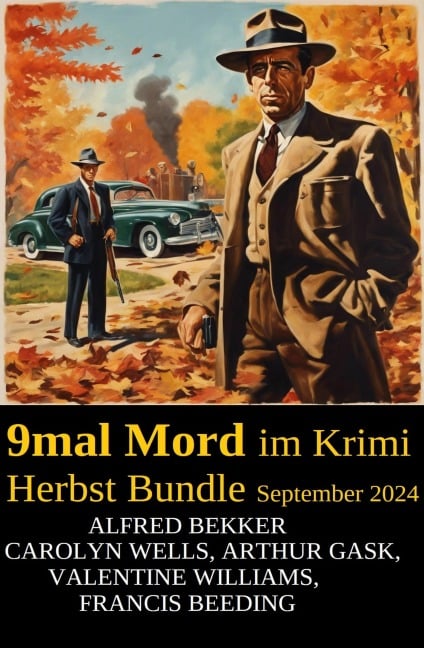 9mal Mord im Krimi Herbst Bundle September 2024 - Alfred Bekker, Francis Beeding, Arthur Gask, Carolyn Wells, Valentine Williams
