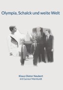 Cover-Bild zum Titel 'Olympia, Schalck und weite Welt' von 'Klaus-Dieter Neubert, Gunnar Meinhardt'