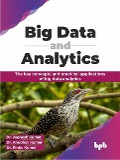 Big Data and Analytics: The Key Concepts and Practical Applications of Big Data Analytics - Jugnesh Kumar, Anubhav Kumar, Rinku Kumar