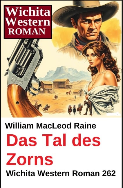 Das Tal des Zorns: Wichita Western Roman 262 - William Macleod Raine