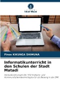 Cover-Bild zum Titel 'Informatikunterricht in den Schulen der Stadt Matadi' von 'Pinos Kikunga Shimuna'