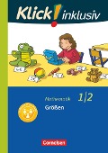 Klick! inklusiv 1./2. Schuljahr - Grundschule / Förderschule - Mathematik - Größen - Silke Burkhart, Petra Franz, Silvia Weisse