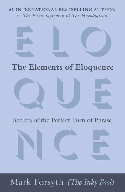 The Elements of Eloquence - Mark Forsyth