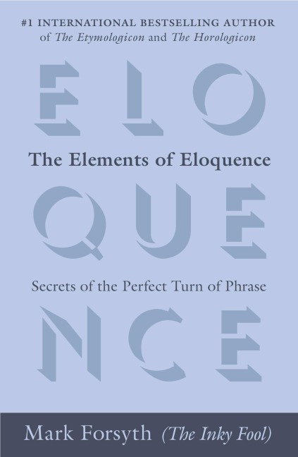 The Elements of Eloquence - Mark Forsyth