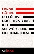 Cover-Bild zum Titel 'Du fährst nach Hamburg, ich schwör¿s dir. Ein Heimatfilm' von 'Frank Göhre'