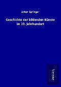 Cover-Bild zum Titel 'Geschichte der bildenden Künste im 19. Jahrhundert' von 'Anton Springer'