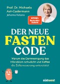 Der neue Fasten-Code - Michaela Axt-Gadermann, Johanna Katzera