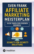 Cover-Bild zum Titel 'Affiliate Marketing Meisterplan' von 'Sven Frank'