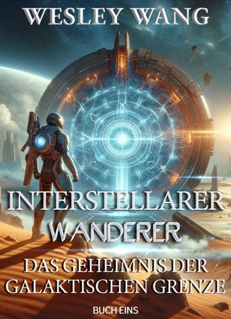 Interstellarer Wanderer: Das Geheimnis der Galaktischen Grenze - Wesley Wang