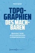 Cover-Bild zum Titel 'Topographien des Machbaren' von 'Florian Irgmaier'