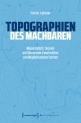 Cover-Bild zum Titel 'Topographien des Machbaren' von 'Florian Irgmaier'