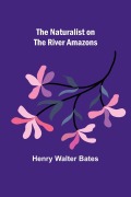 Cover-Bild zum Titel 'The Naturalist on the River Amazons' von 'Henry Walter Bates'