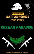 PUBG The Story: Russian Paradise - Emmanuel Carter
