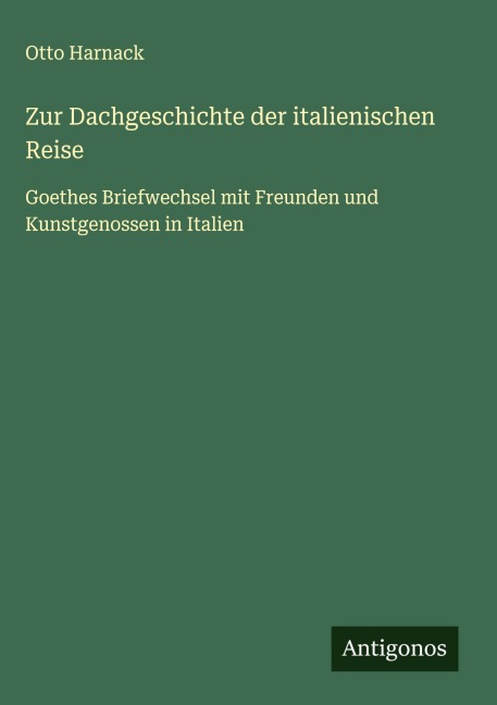 Zur Dachgeschichte der italienischen Reise - Otto Harnack