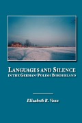 Cover-Bild zum Titel 'Languages and Silence in the German-Polish Borderland' von 'Elizabeth R. Vann'