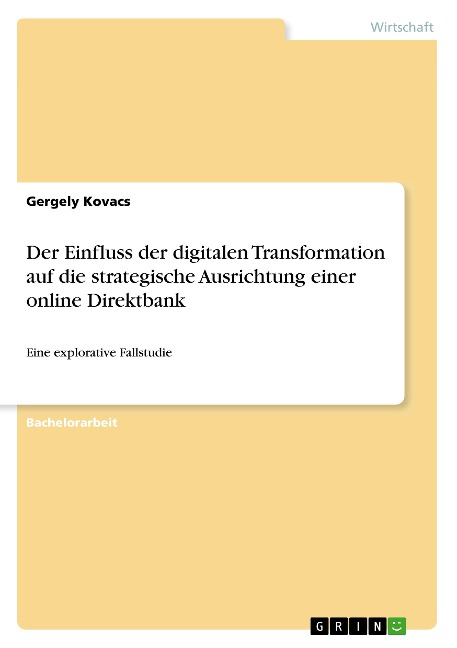 Der Einfluss der digitalen Transformation auf die strategische Ausrichtung einer online Direktbank - Gergely Kovacs