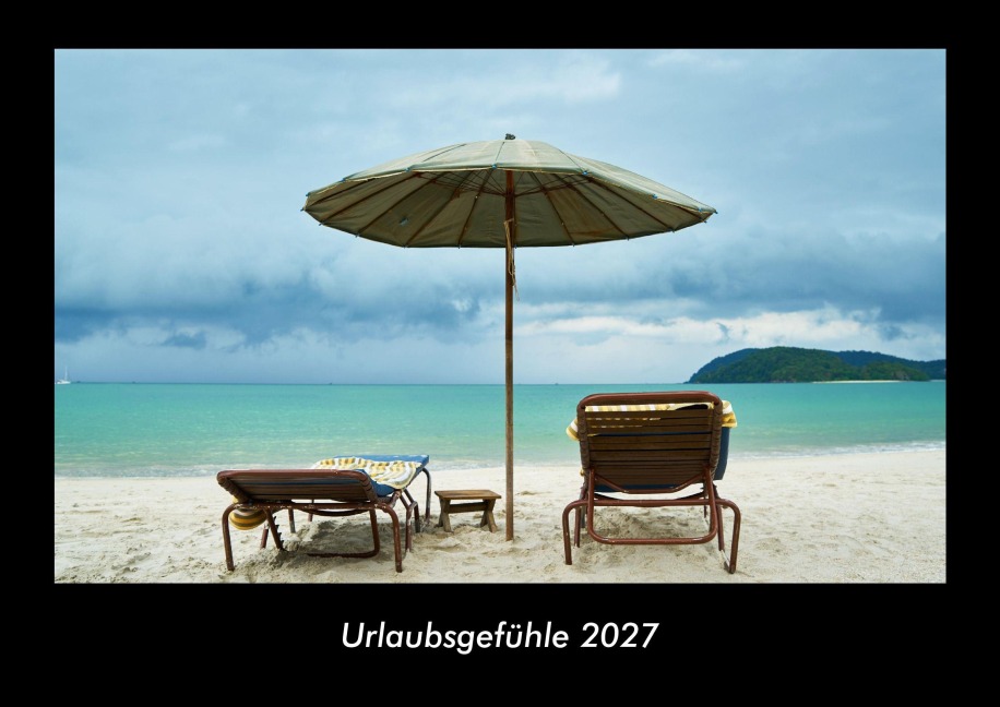Urlaubsgefühle 2027 Fotokalender DIN A3 - Tobias Becker