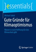 Cover-Bild zum Titel 'Gute Gründe für Klimaoptimismus' von 'Michael Jakob'
