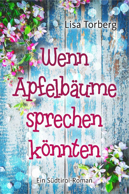 Wenn Apfelbäume sprechen könnten - Lisa Torberg