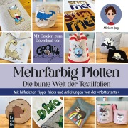 Cover-Bild zum Titel 'Mehrfarbig Plotten' von 'Miriam Jug'