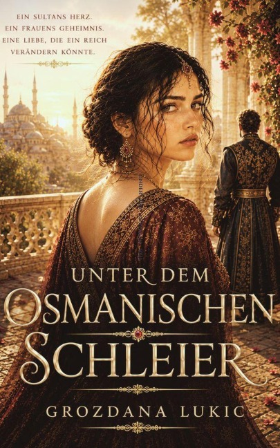 UNTER DEM OSMANISCHEN SCHLEIER - Grozdana Lukic