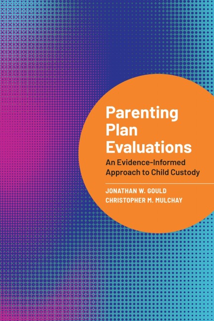 Parenting Plan Evaluations - Jonathan W Gould, Christopher M Mulchay
