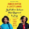 You'll Never Believe What Happened to Lacey: Crazy Stories about Racism - Lacey Lamar, Amber Ruffin