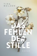 Cover-Bild zum Titel 'Das Fehlen der Stille' von 'Tina Bolzon'